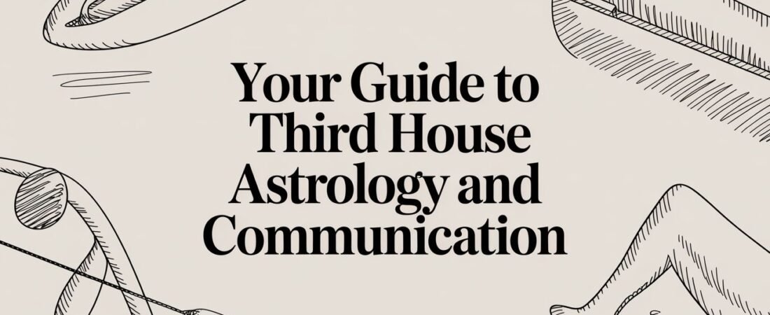 Your Guide to Third House Astrology and Communication